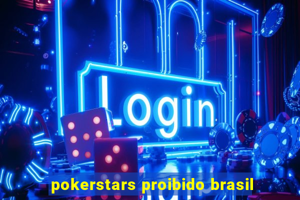 pokerstars proibido brasil